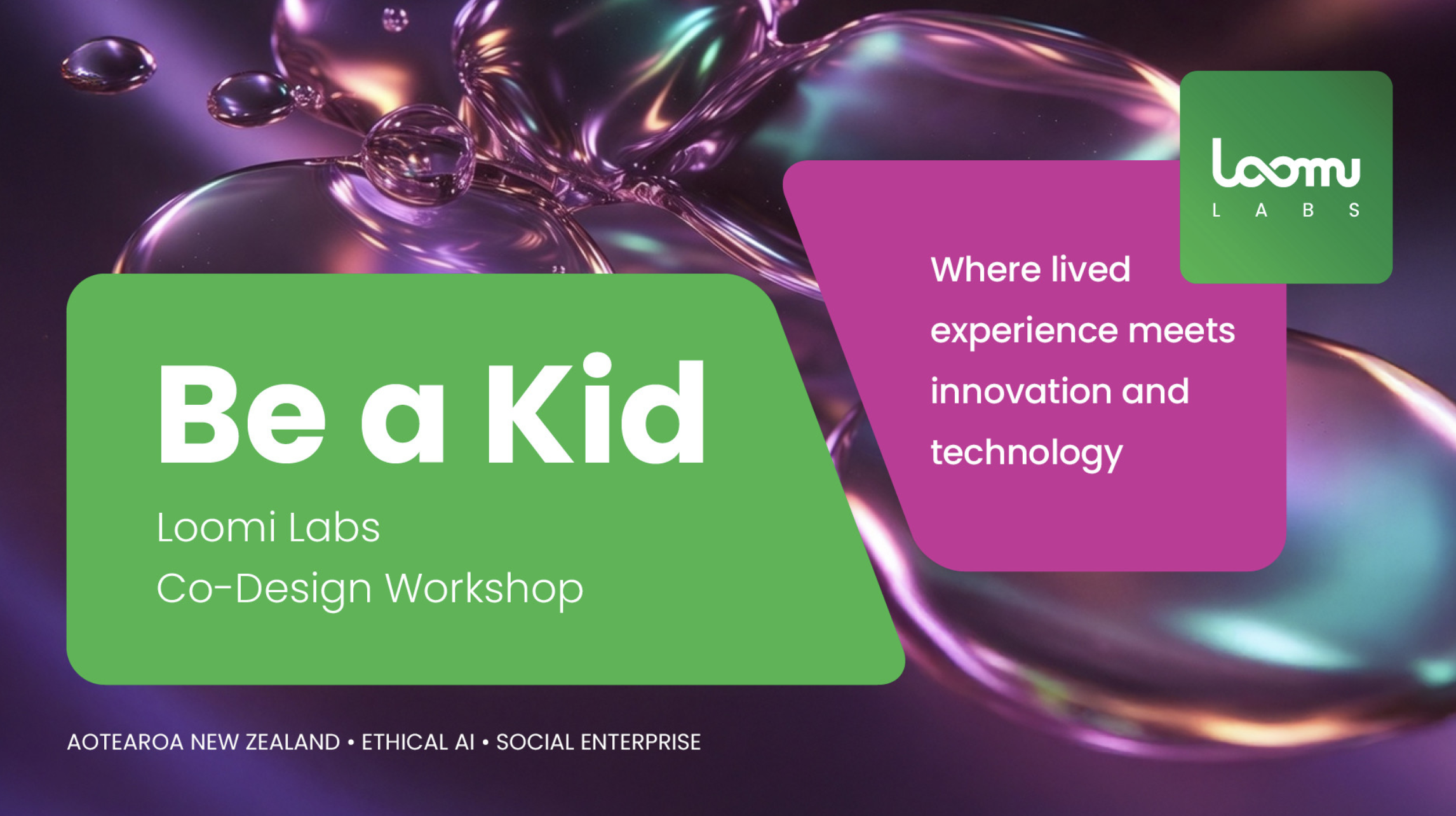 Be a Kid - Loomi Labs Co-Design Workshop: Where lived experience meets innovation and technology
